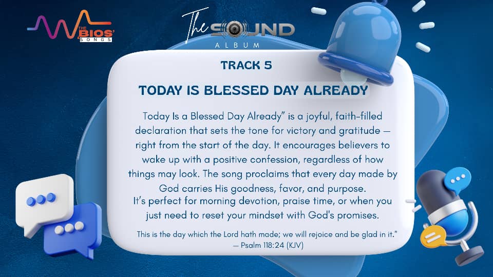 Today Is a Blessed Day already Inspirational Christian track artwork for Today Is a Blessed Day Already by Boluwatife Ifeoluwa – faith declaration from The Sound album.